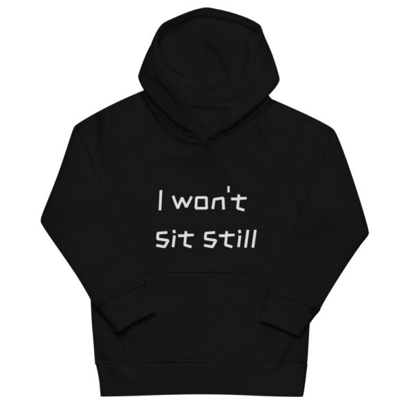 hoodie “i won’t sit still”